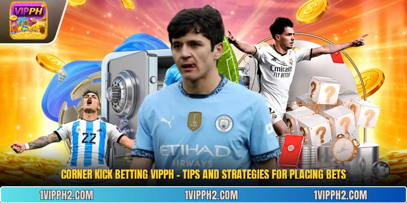 Corner Kick Betting Vipph - Tips and Strategies for Placing Bets