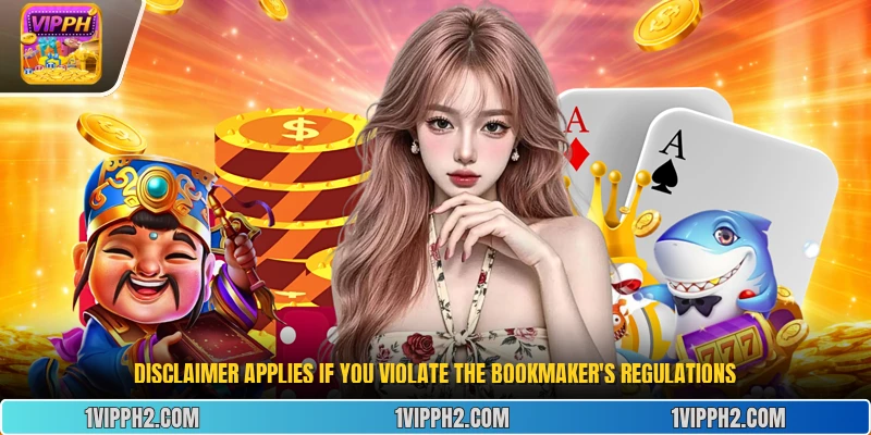 Disclaimer applies if you violate the bookmaker's regulations.