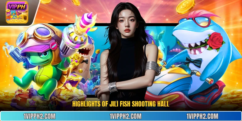 Highlights of  Jili Fish Shooting  Hall