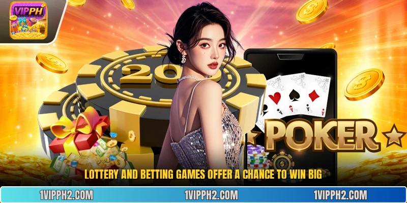 Lottery and betting games offer a chance to win big.