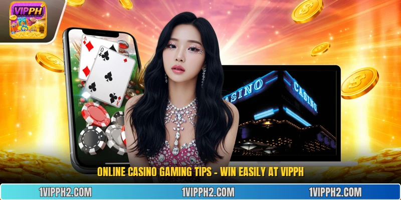 Online Casino Gaming Tips – Win Easily at Vipph