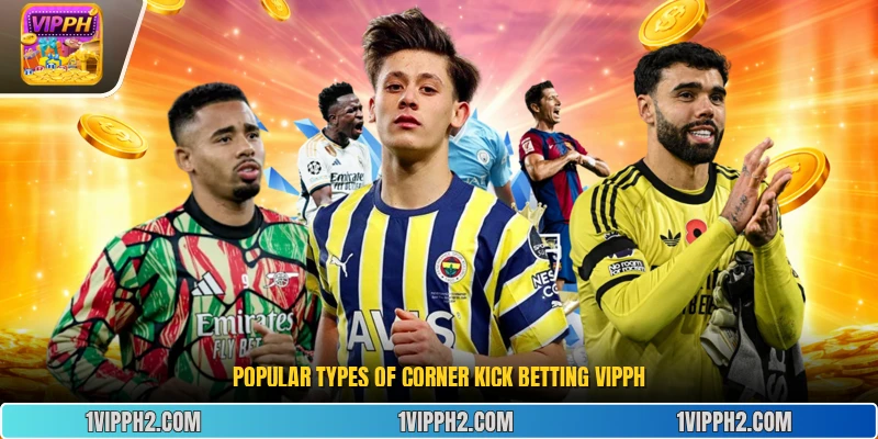 Popular types of Corner Kick Betting vipph