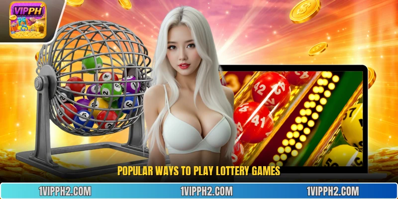 Popular ways to play lottery games