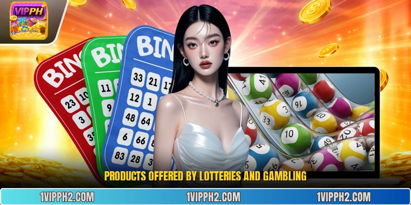 Products offered by lotteries and gambling.