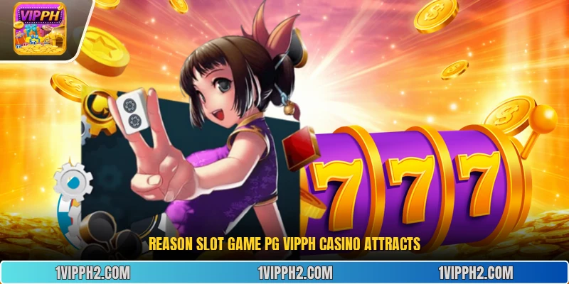 Reason slot game PG  Vipph casino attracts