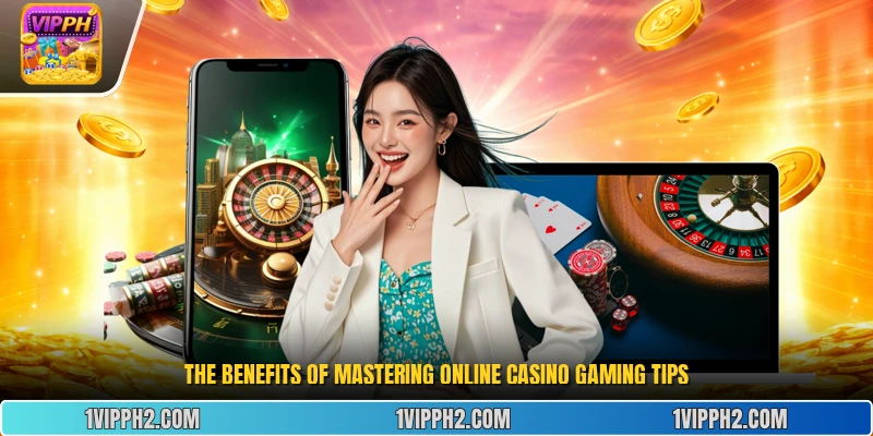 The benefits of mastering online casino gaming tips.