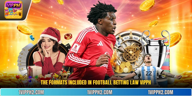 The formats included in  Football Betting Law vipph .