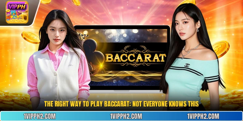 How to play baccarat: Not Everyone Knows This