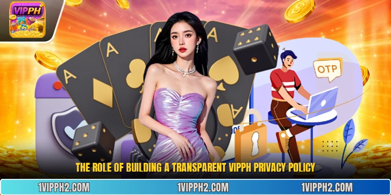 The role of building a transparent  Privacy Policy Vipph