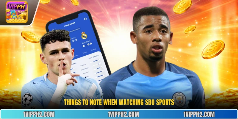 Things to note when watching  Sbo Sports 