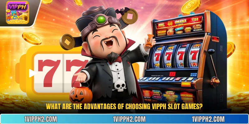 What are the advantages of choosing Vipph Slot Games?